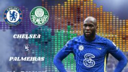 Link Live Streaming Chelsea vs Palmeiras, Babak Final Piala Dunia Antarklub