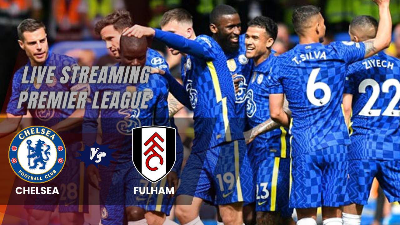 Live Streaming & TV, Chelsea vs Fulham di Liga Inggris